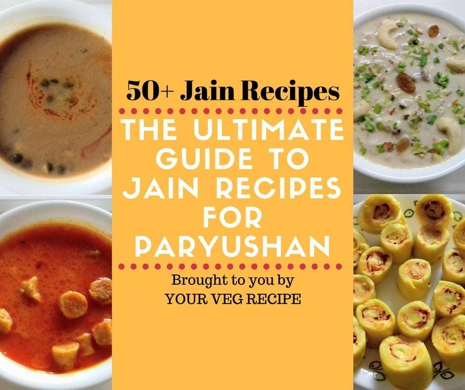 The Ultimate Guide to Jain Recipes for Paryushan , Your Veg